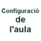 Configuració de l'aula